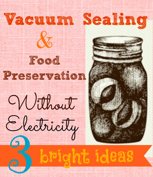 Food Preservation With Vacuum - How & Why It Works